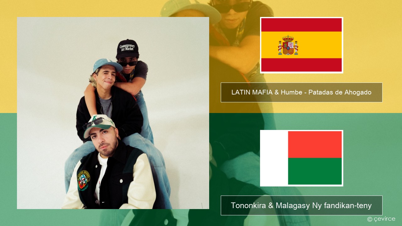 LATIN MAFIA & Humbe – Patadas de Ahogado Espaniola Tononkira & Malagasy Ny fandikan-teny