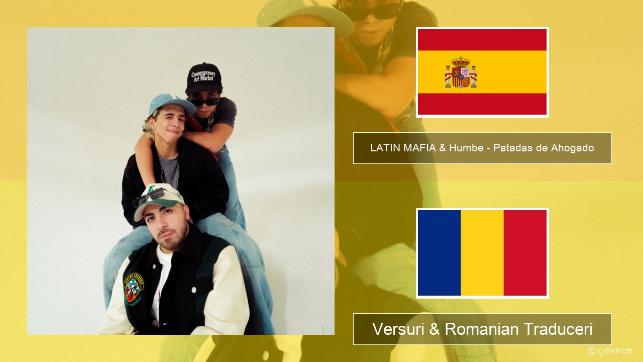 LATIN MAFIA & Humbe – Patadas de Ahogado Spaniolă Versuri & Romanian Traduceri