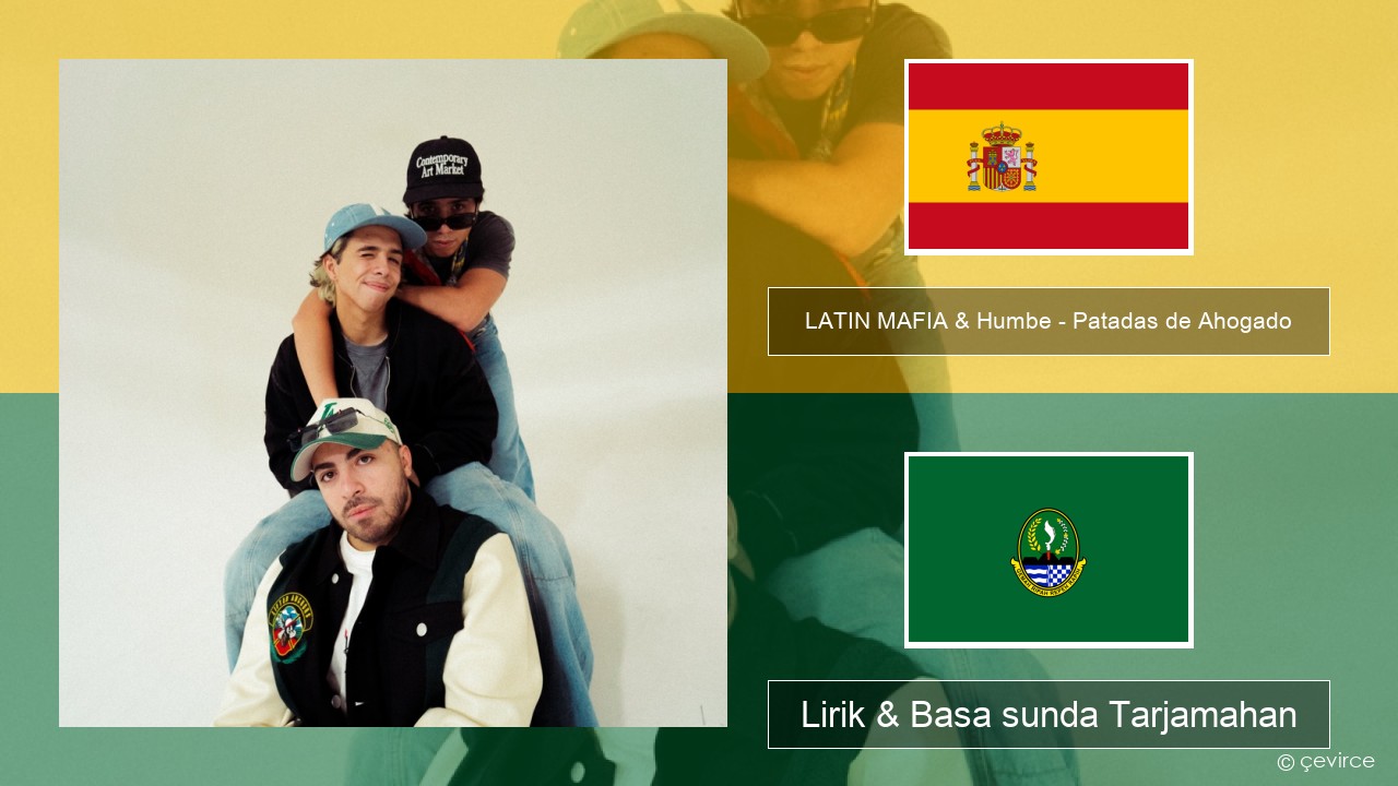 LATIN MAFIA & Humbe – Patadas de Ahogado Spanyol Lirik & Basa sunda Tarjamahan