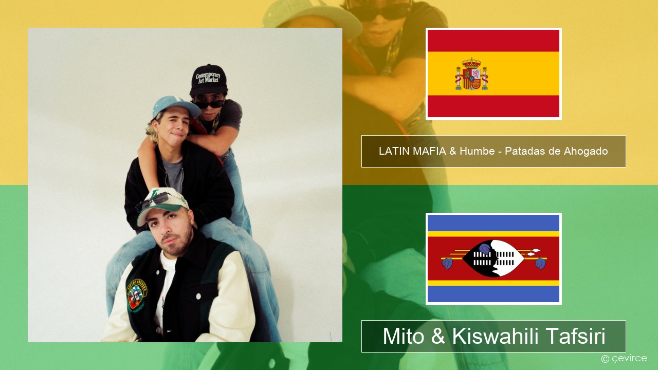 LATIN MAFIA & Humbe – Patadas de Ahogado Kihispania Mito & Kiswahili Tafsiri