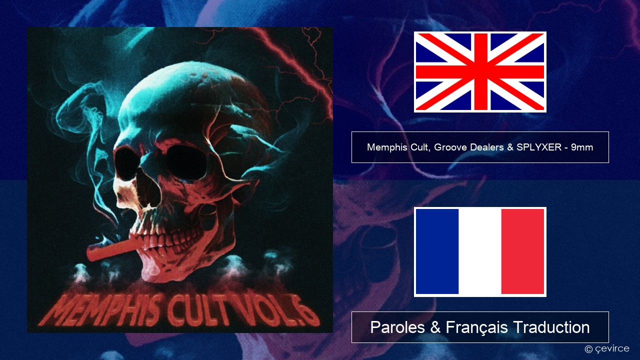 Memphis Cult, Groove Dealers & SPLYXER – 9mm Anglais Paroles & Français Traduction