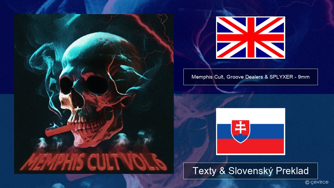 Memphis Cult, Groove Dealers & SPLYXER – 9mm Anglický Texty & Slovenský Preklad