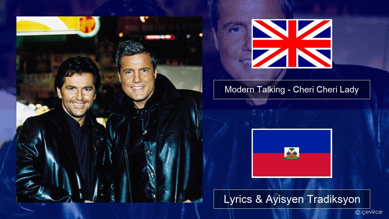 Modern Talking – Cheri Cheri Lady Angle Lyrics & Ayisyen Tradiksyon