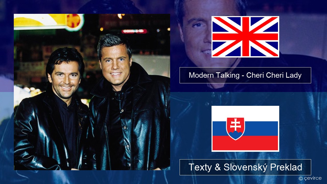 Modern Talking – Cheri Cheri Lady Anglický Texty & Slovenský Preklad