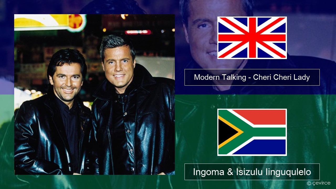 Modern Talking – Cheri Cheri Lady Isixhosa Ingoma & Isizulu Iinguqulelo