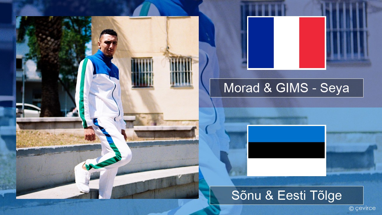 Morad & GIMS – Seya Prantsuse Sõnu & Eesti Tõlge