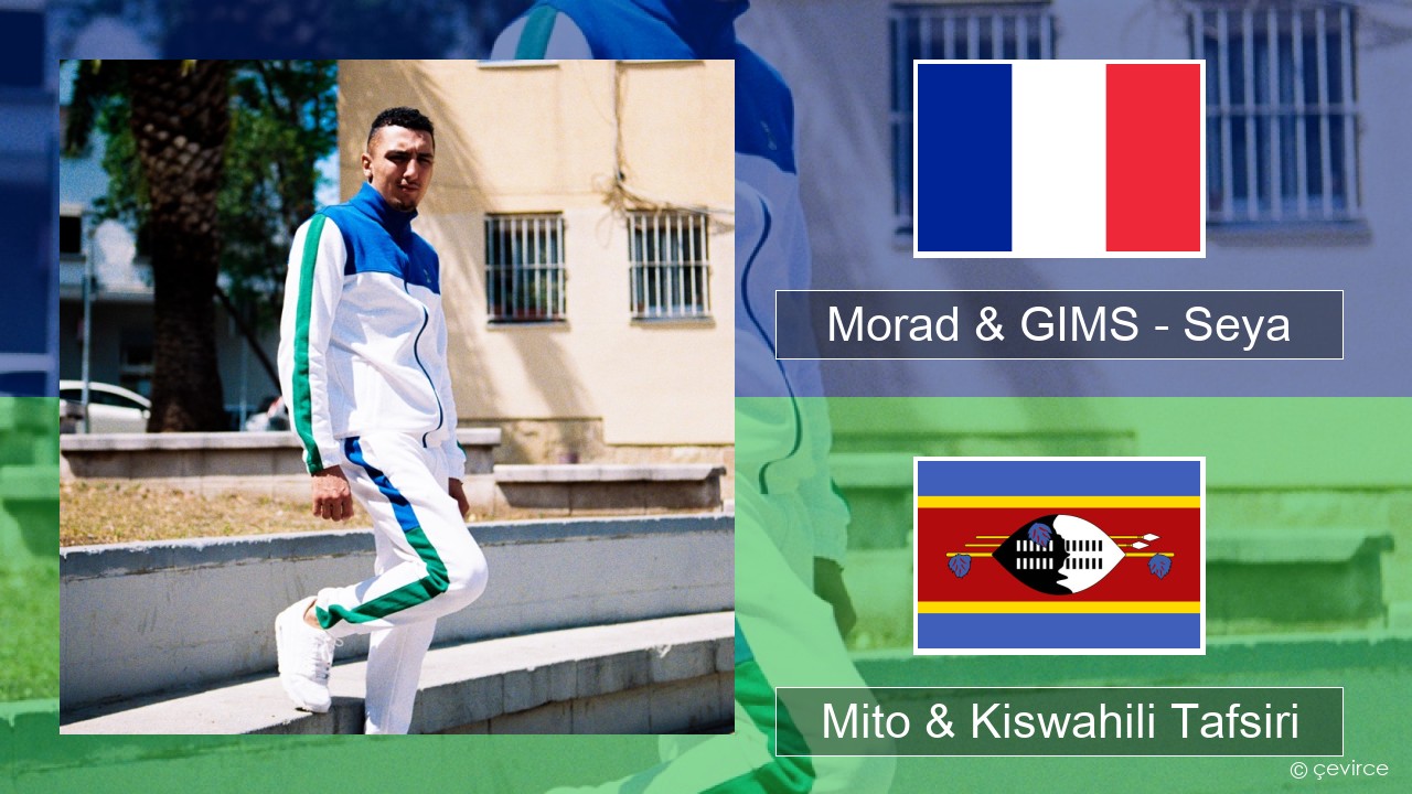 Morad & GIMS – Seya Kifaransa Mito & Kiswahili Tafsiri