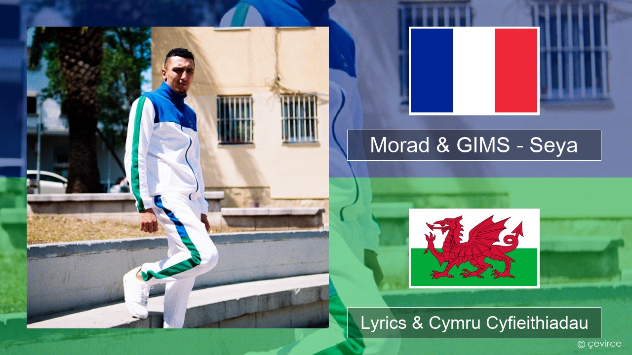 Morad & GIMS – Seya Ffrangeg Lyrics & Cymru Cyfieithiadau