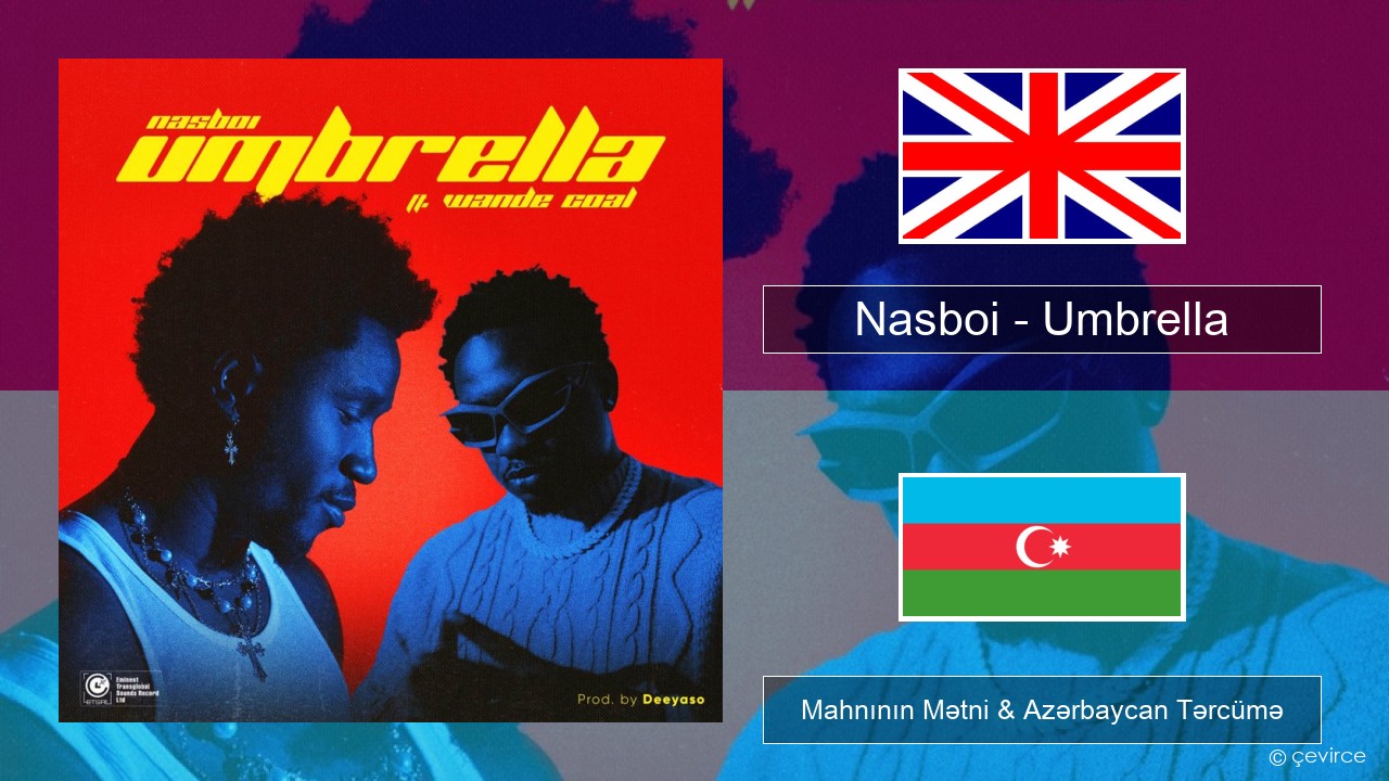 Nasboi – Umbrella (feat. Wande Coal) İngilis dili Mahnının Mətni & Azərbaycan Tərcümə