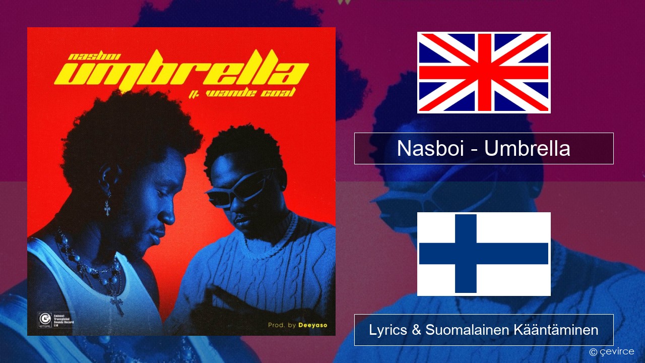 Nasboi – Umbrella (feat. Wande Coal) Englanti Lyrics & Suomalainen Kääntäminen