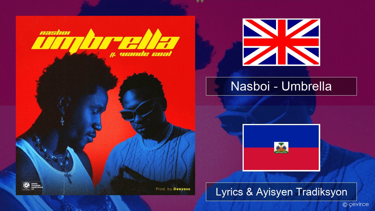 Nasboi – Umbrella (feat. Wande Coal) Angle Lyrics & Ayisyen Tradiksyon