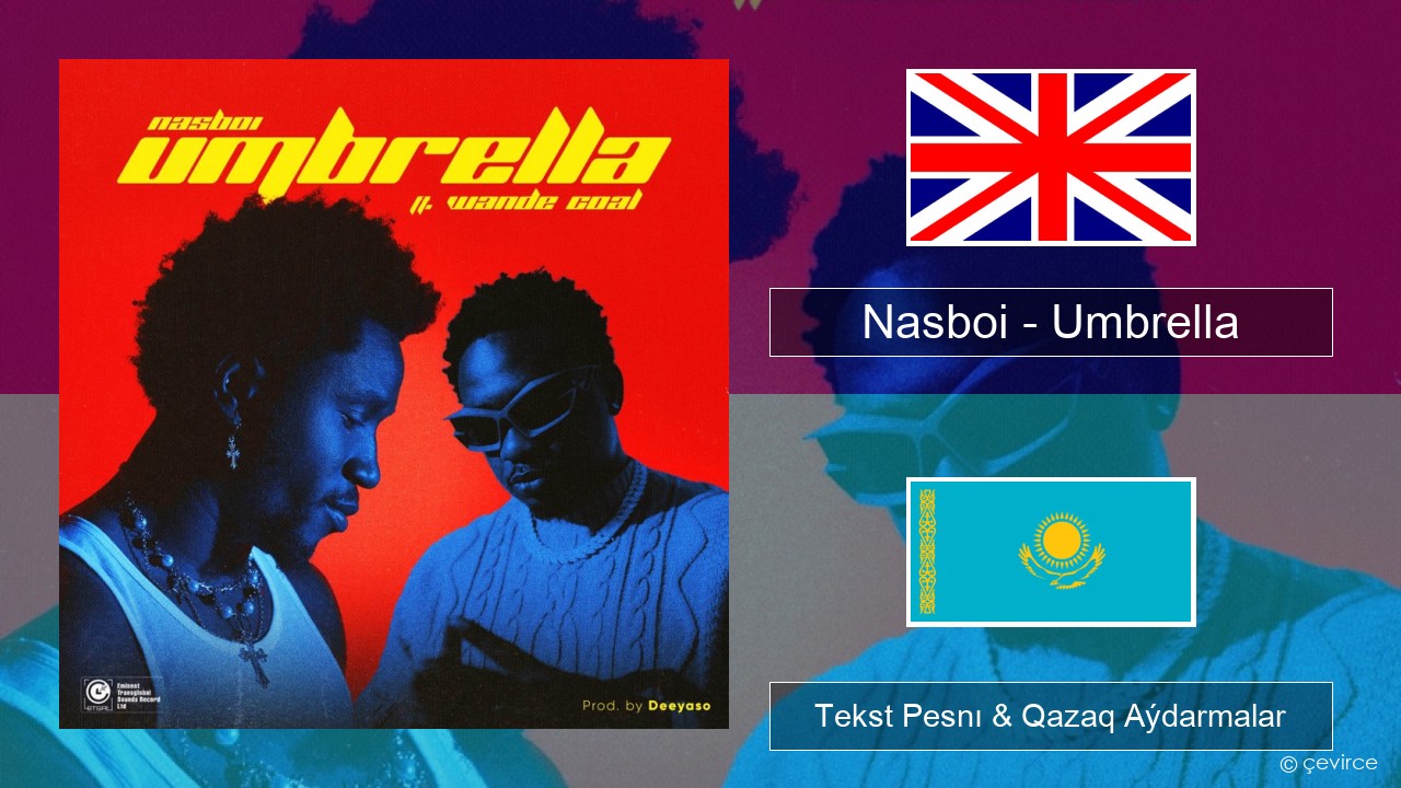 Nasboi – Umbrella (feat. Wande Coal) Aǵylshyn Tekst Pesnı & Qazaq (latyn) Aýdarmalar