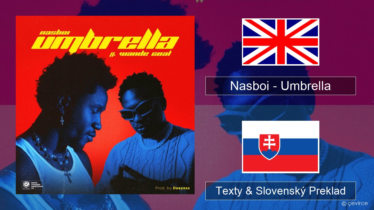 Nasboi – Umbrella (feat. Wande Coal) Anglický Texty & Slovenský Preklad