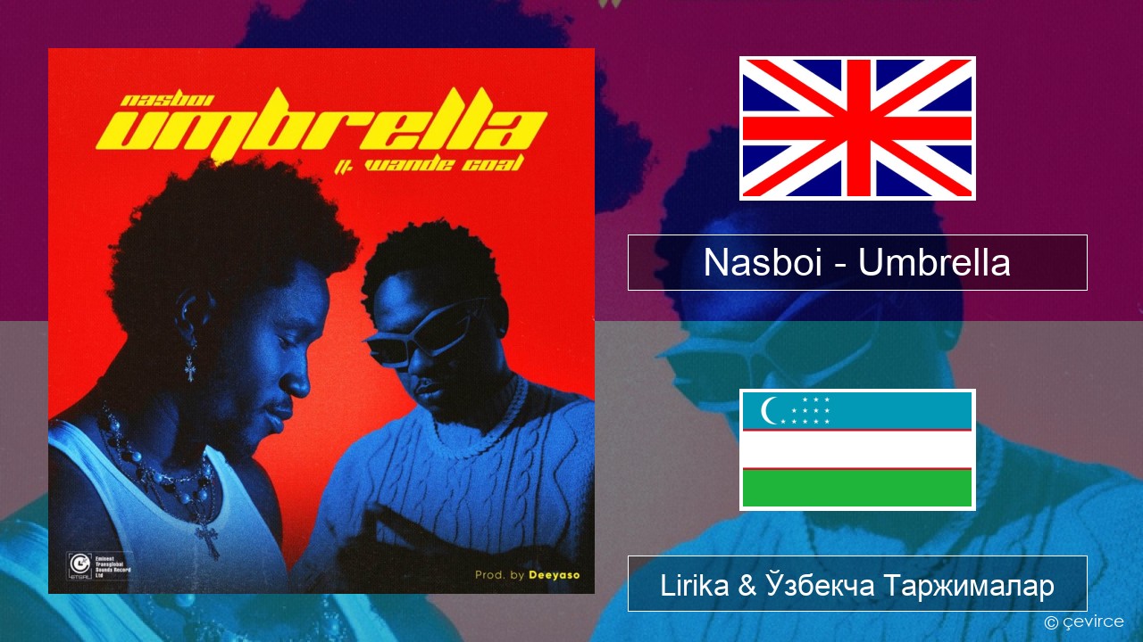 Nasboi – Umbrella (feat. Wande Coal) Инглиз тили Lirika & Ўзбекча (Кирил) Таржималар