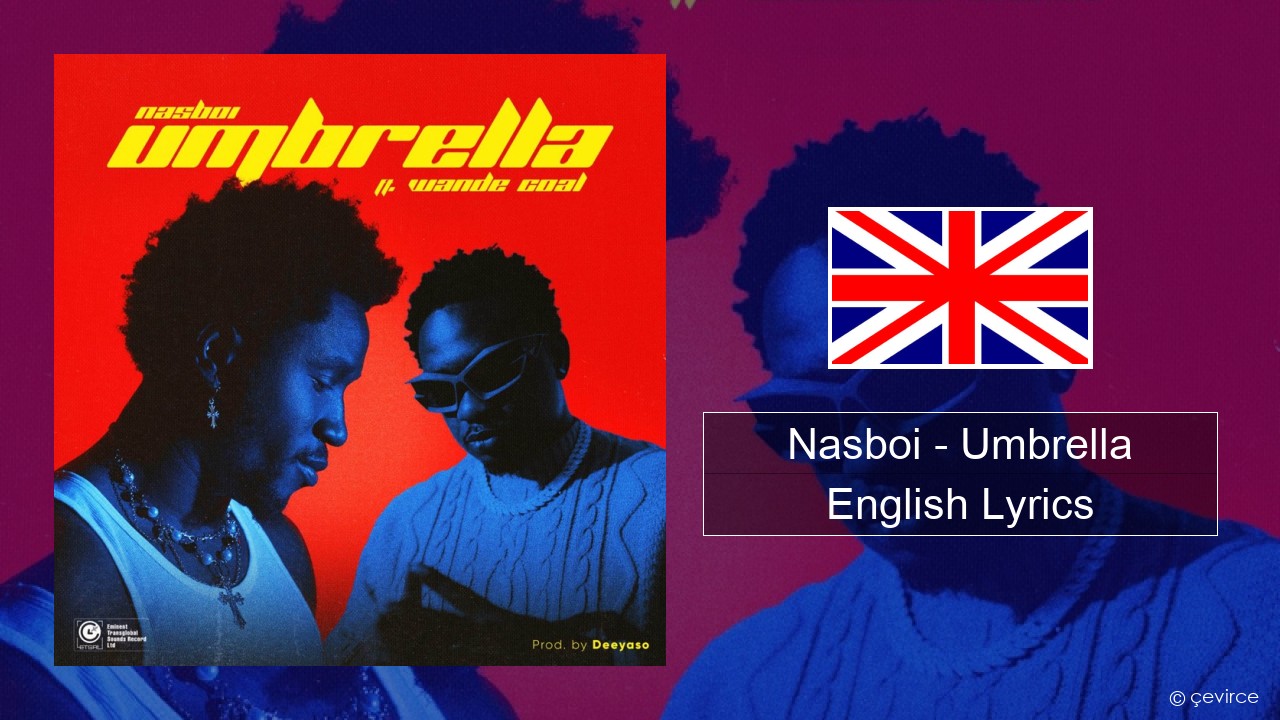 Nasboi – Umbrella (feat. Wande Coal) English Lyrics