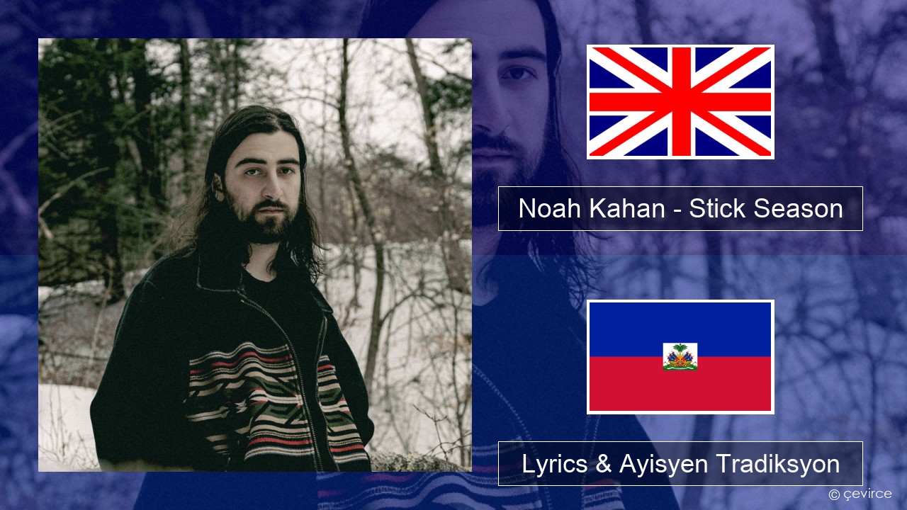 Noah Kahan – Stick Season Angle Lyrics & Ayisyen Tradiksyon