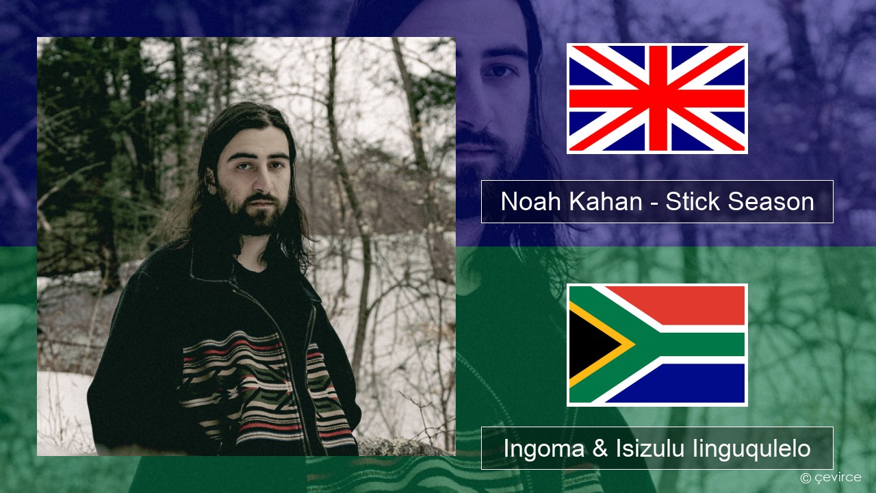 Noah Kahan – Stick Season Isixhosa Ingoma & Isizulu Iinguqulelo