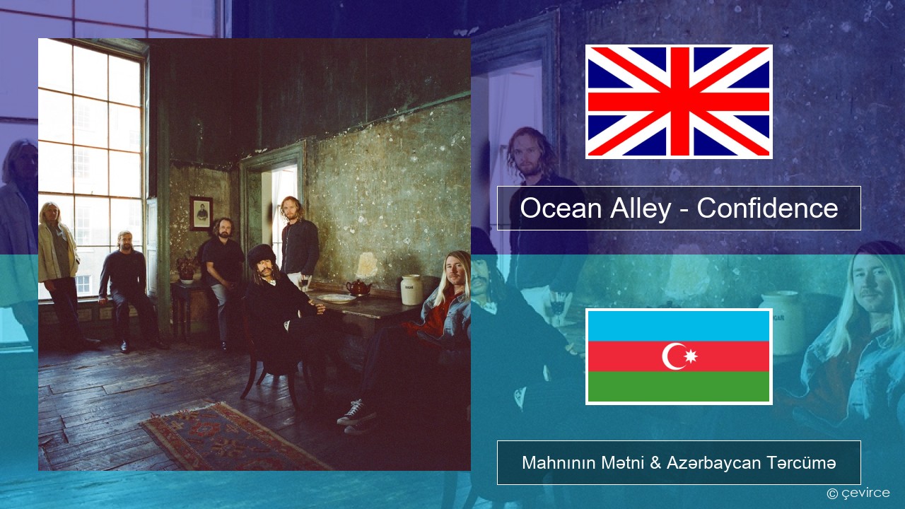 Ocean Alley – Confidence İngilis dili Mahnının Mətni & Azərbaycan Tərcümə