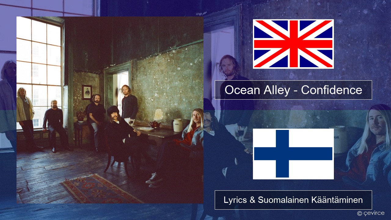 Ocean Alley – Confidence Englanti Lyrics & Suomalainen Kääntäminen