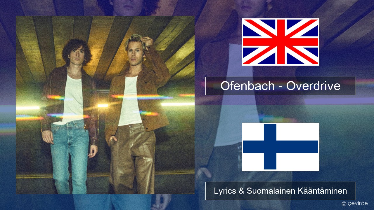 Ofenbach – Overdrive (feat. Norma Jean Martine) Englanti Lyrics & Suomalainen Kääntäminen