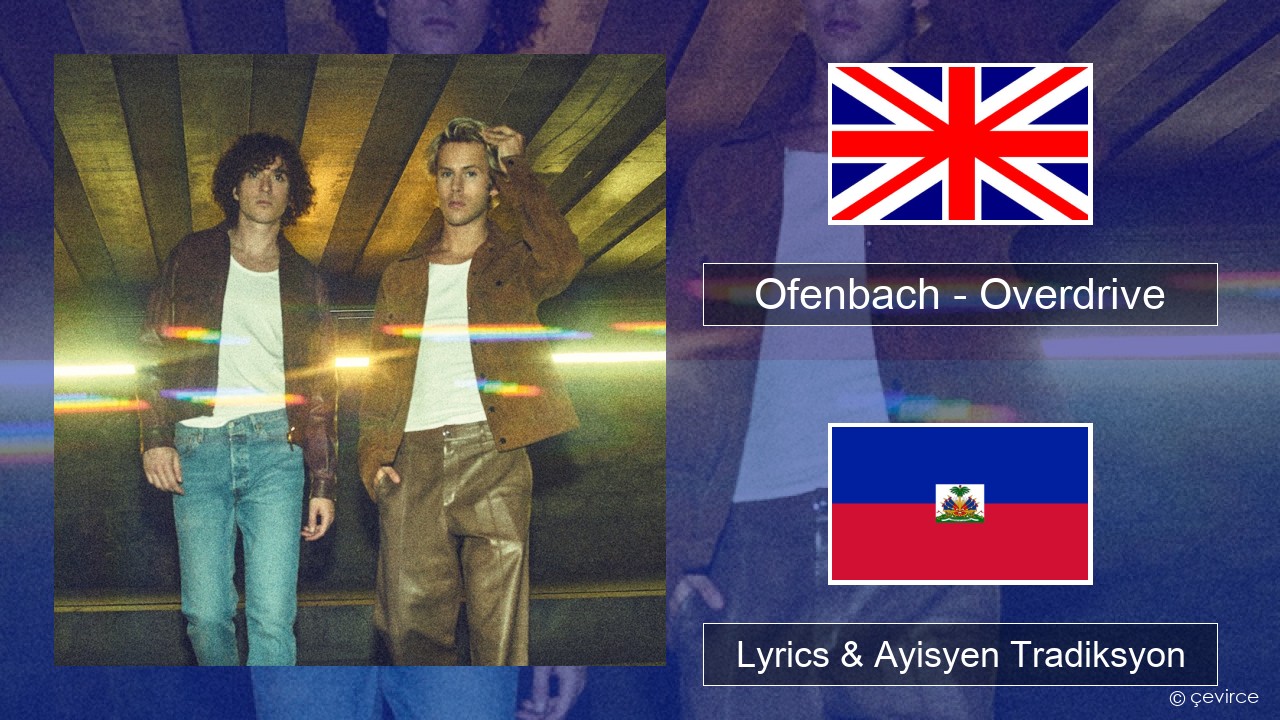 Ofenbach – Overdrive (feat. Norma Jean Martine) Angle Lyrics & Ayisyen Tradiksyon