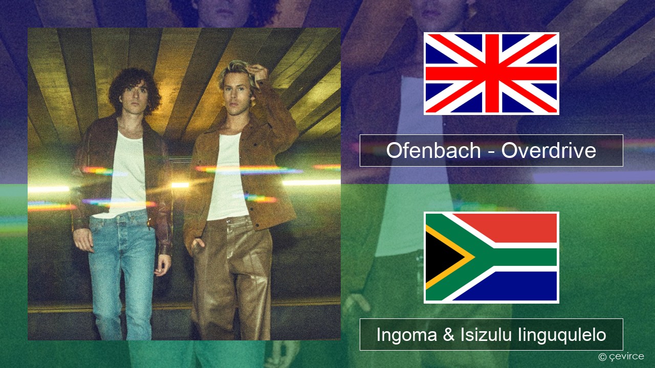 Ofenbach – Overdrive (feat. Norma Jean Martine) Isixhosa Ingoma & Isizulu Iinguqulelo