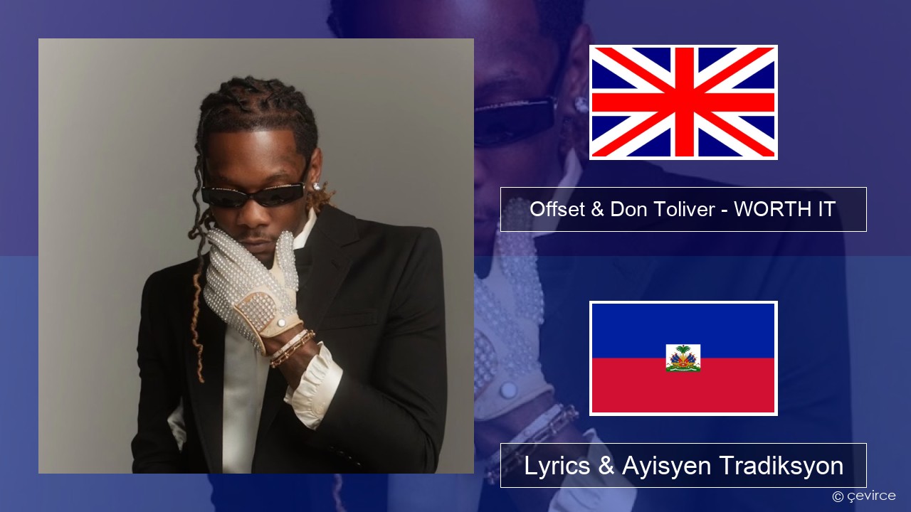 Offset & Don Toliver – WORTH IT Angle Lyrics & Ayisyen Tradiksyon