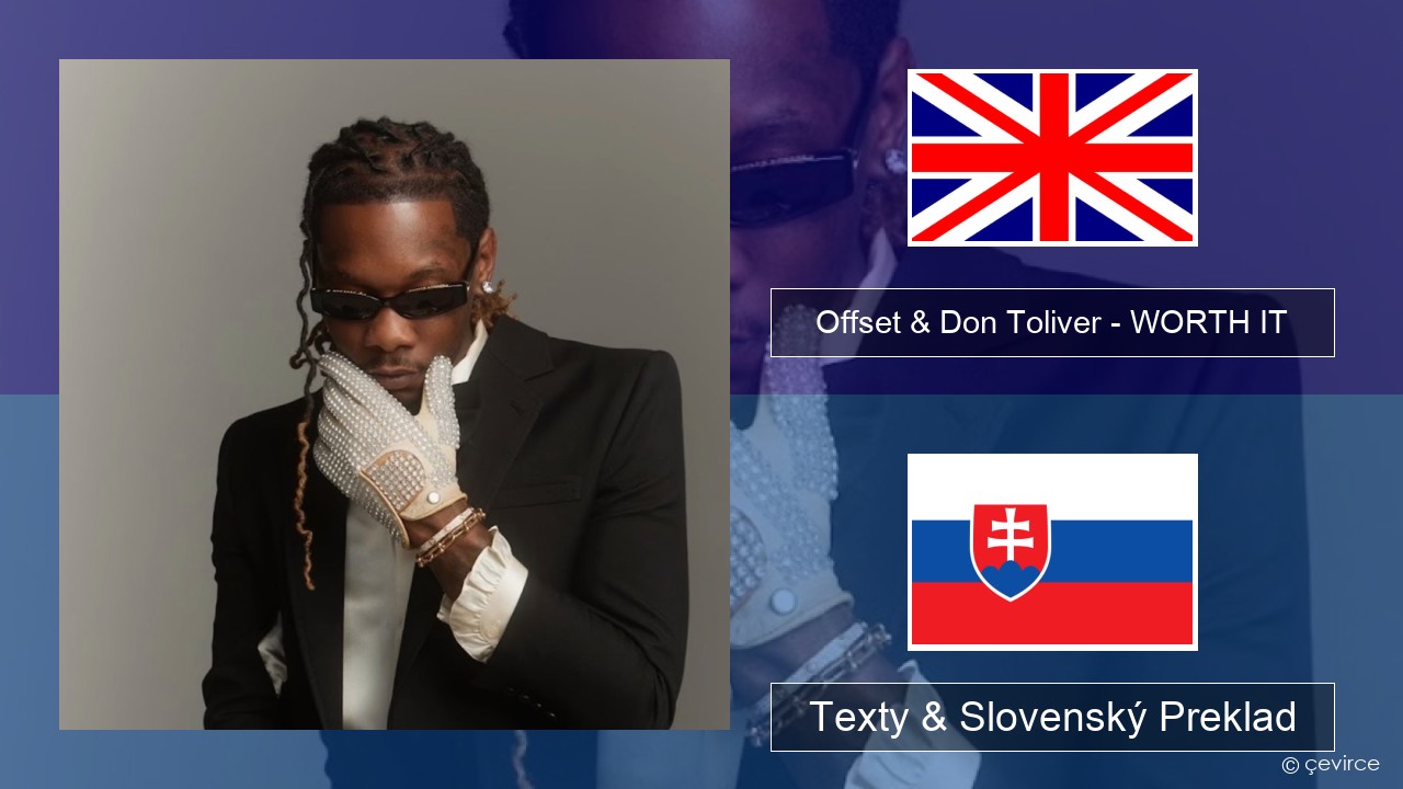 Offset & Don Toliver – WORTH IT Anglický Texty & Slovenský Preklad