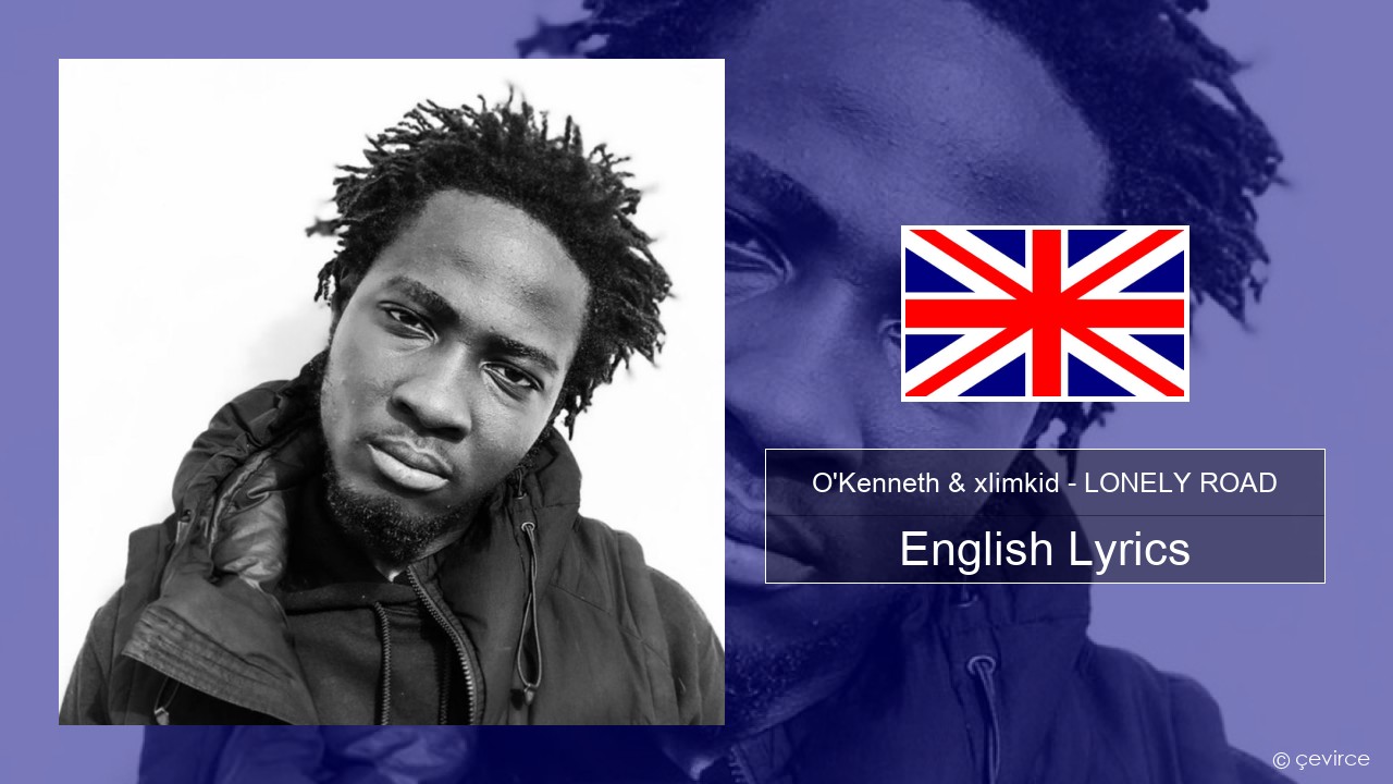 O’Kenneth & xlimkid – LONELY ROAD English Lyrics