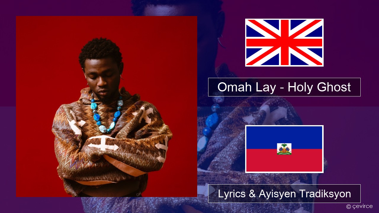 Omah Lay – Holy Ghost Angle Lyrics & Ayisyen Tradiksyon