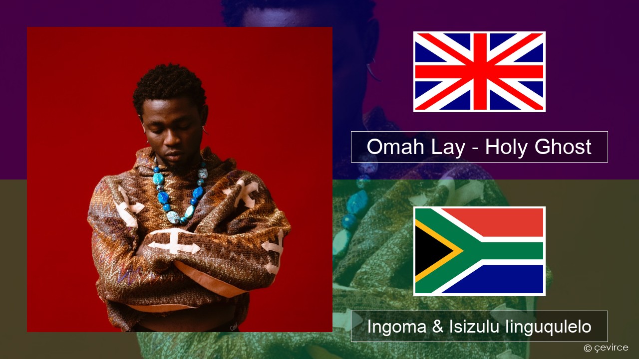 Omah Lay – Holy Ghost Isixhosa Ingoma & Isizulu Iinguqulelo