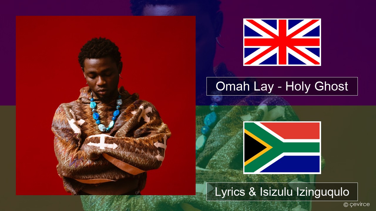 Omah Lay – Holy Ghost Isizulu Lyrics & Isizulu Izinguqulo