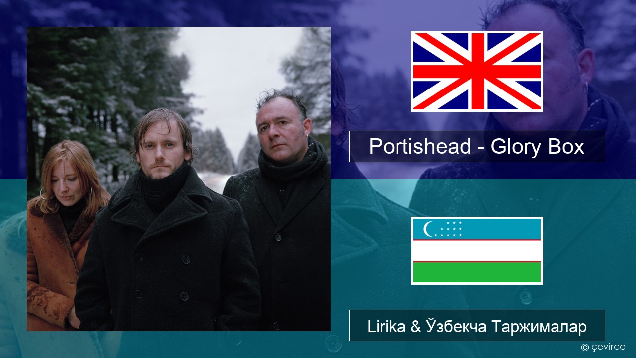 Portishead – Glory Box Инглиз тили Lirika & Ўзбекча (Кирил) Таржималар