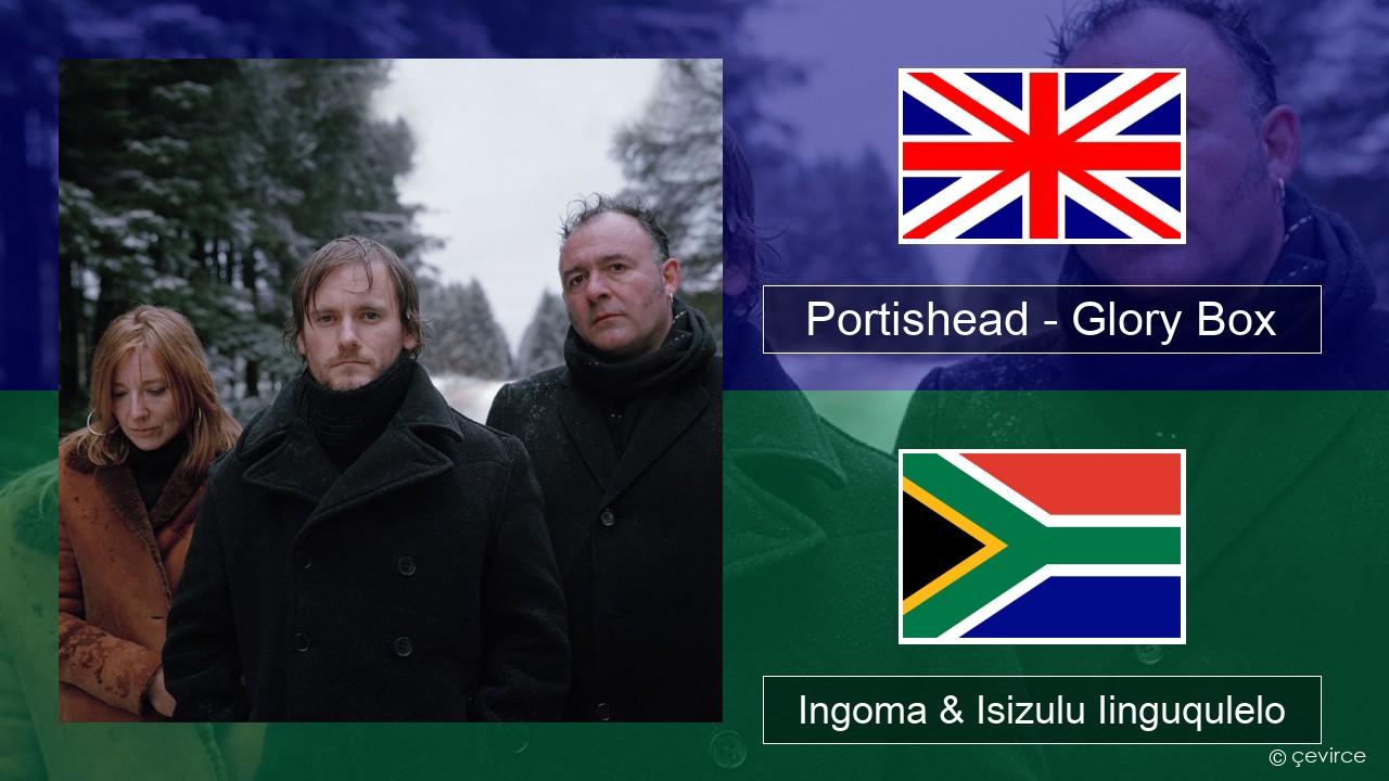 Portishead – Glory Box Isixhosa Ingoma & Isizulu Iinguqulelo