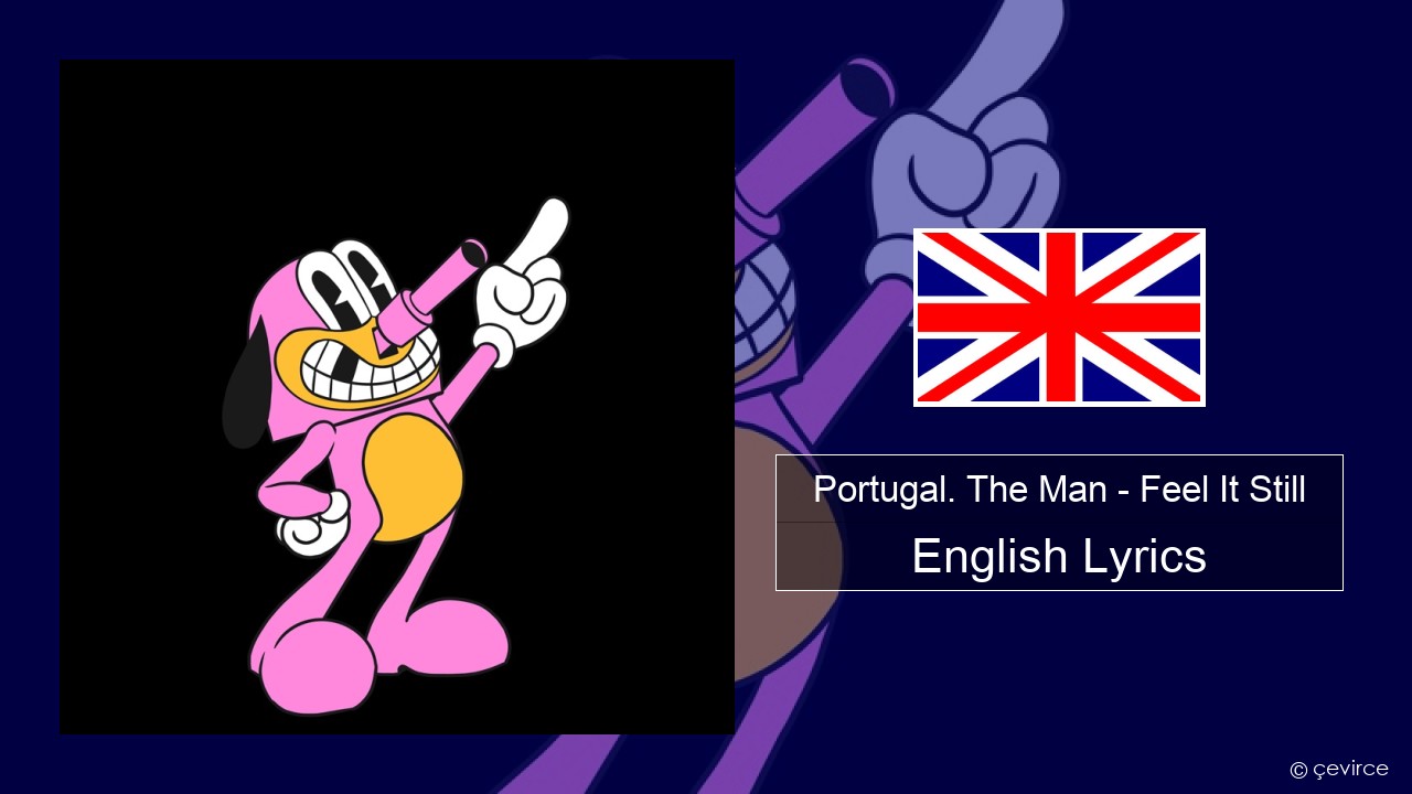 Portugal. The Man – Feel It Still English Lyrics