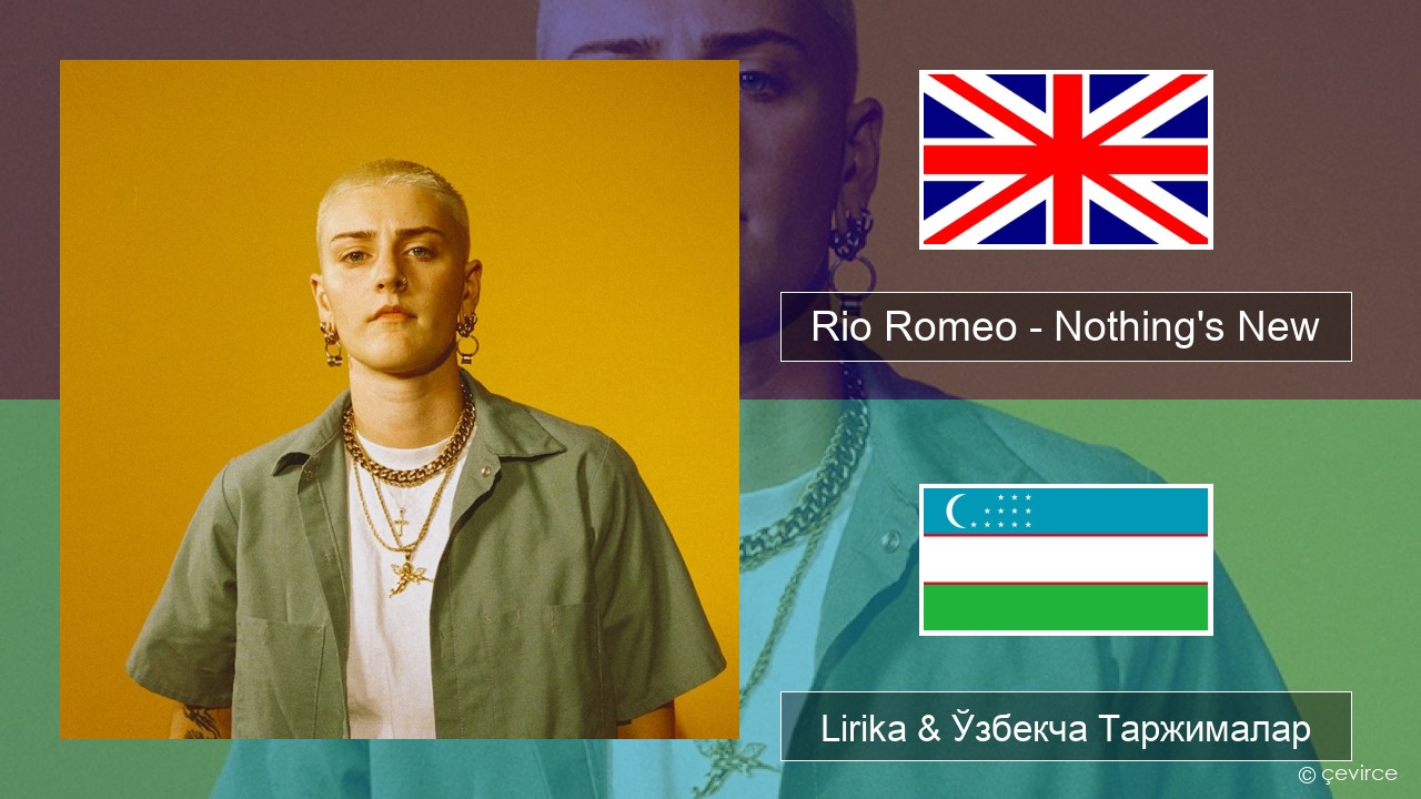 Rio Romeo – Nothing’s New Инглиз тили Lirika & Ўзбекча (Кирил) Таржималар