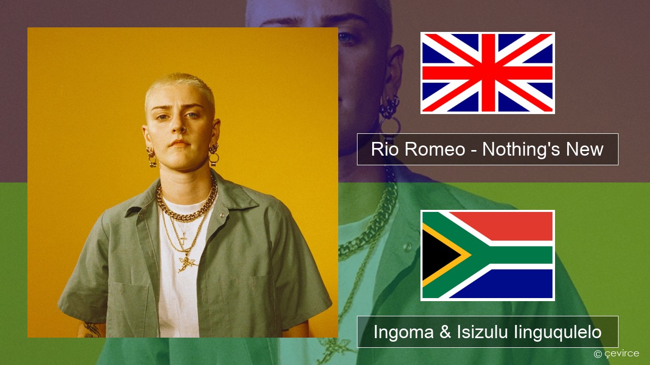 Rio Romeo – Nothing’s New Isixhosa Ingoma & Isizulu Iinguqulelo