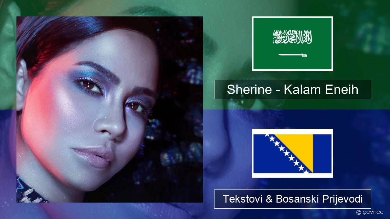 Sherine – Kalam Eneih Arapski Tekstovi & Bosanski Prijevodi