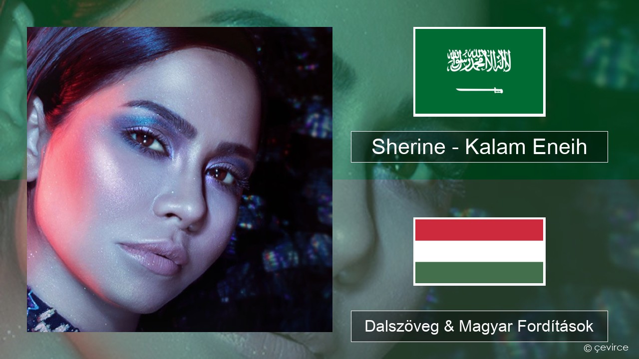 Sherine – Kalam Eneih Arab Dalszöveg & Magyar Fordítások