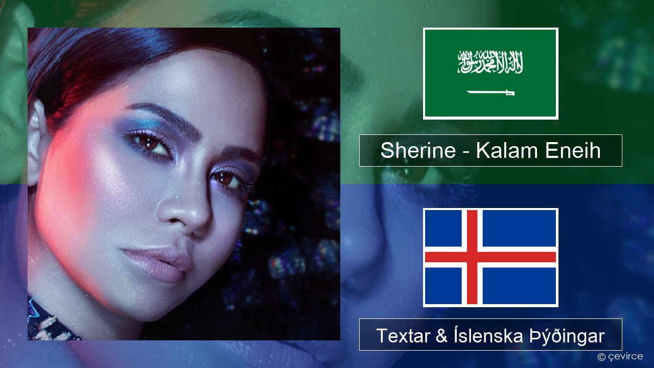 Sherine – Kalam Eneih Arabíska Textar & Íslenska Þýðingar