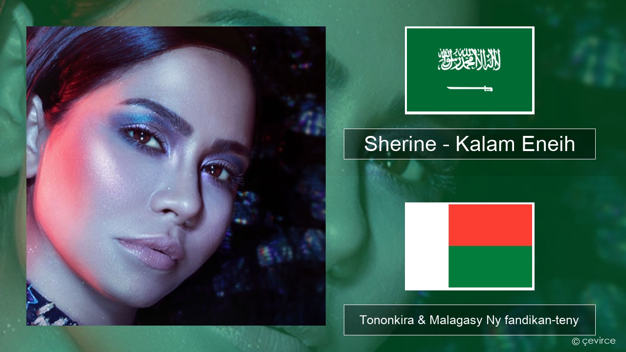 Sherine – Kalam Eneih Ny teny arabo Tononkira & Malagasy Ny fandikan-teny