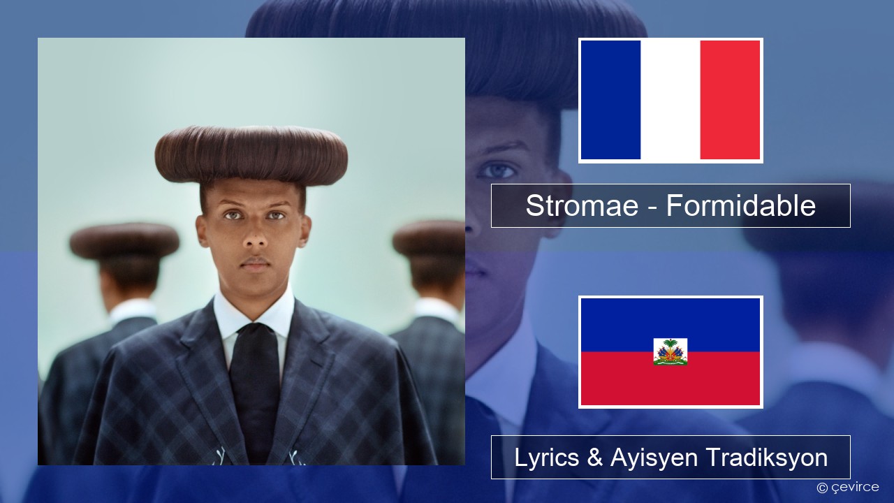 Stromae – Formidable Franse Lyrics & Ayisyen Tradiksyon