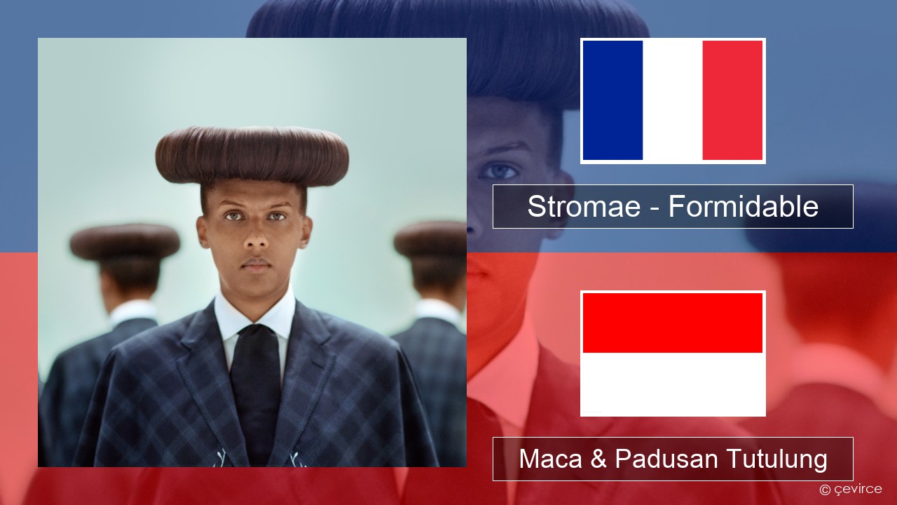 Stromae – Formidable Prancis Maca & Padusan Tutulung