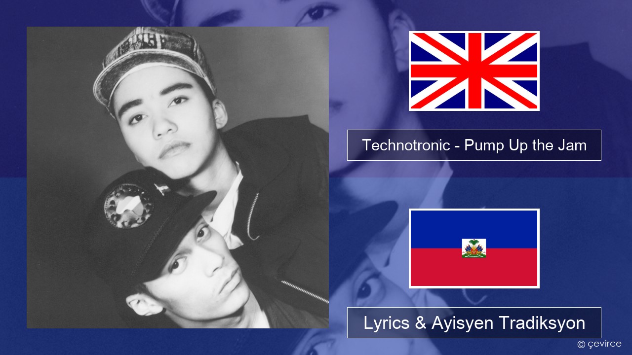 Technotronic – Pump Up the Jam Angle Lyrics & Ayisyen Tradiksyon