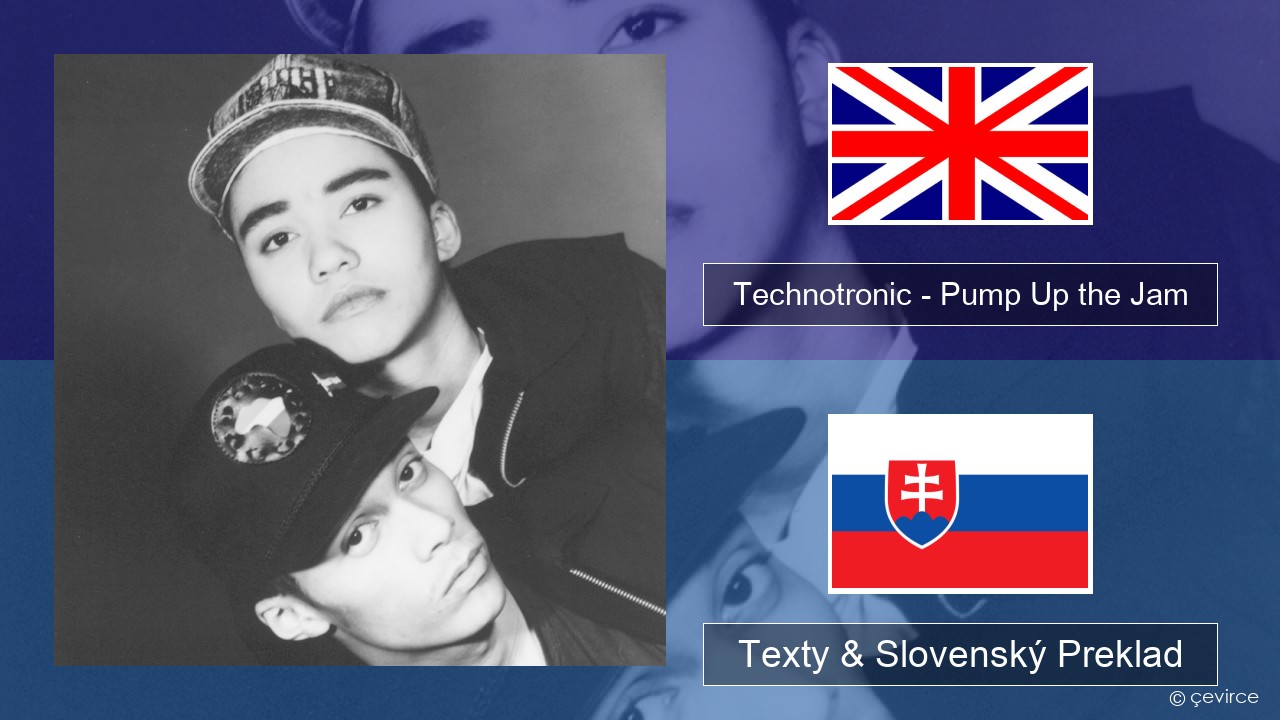 Technotronic – Pump Up the Jam Anglický Texty & Slovenský Preklad