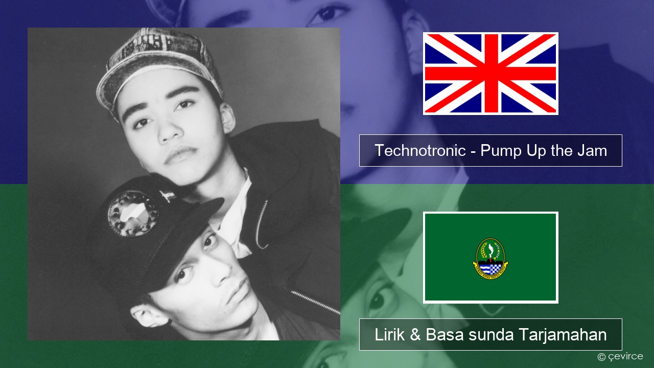 Technotronic – Pump Up the Jam Basa inggris Lirik & Basa sunda Tarjamahan