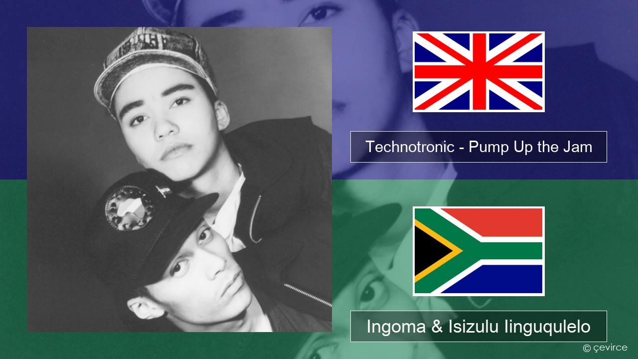 Technotronic – Pump Up the Jam Isixhosa Ingoma & Isizulu Iinguqulelo