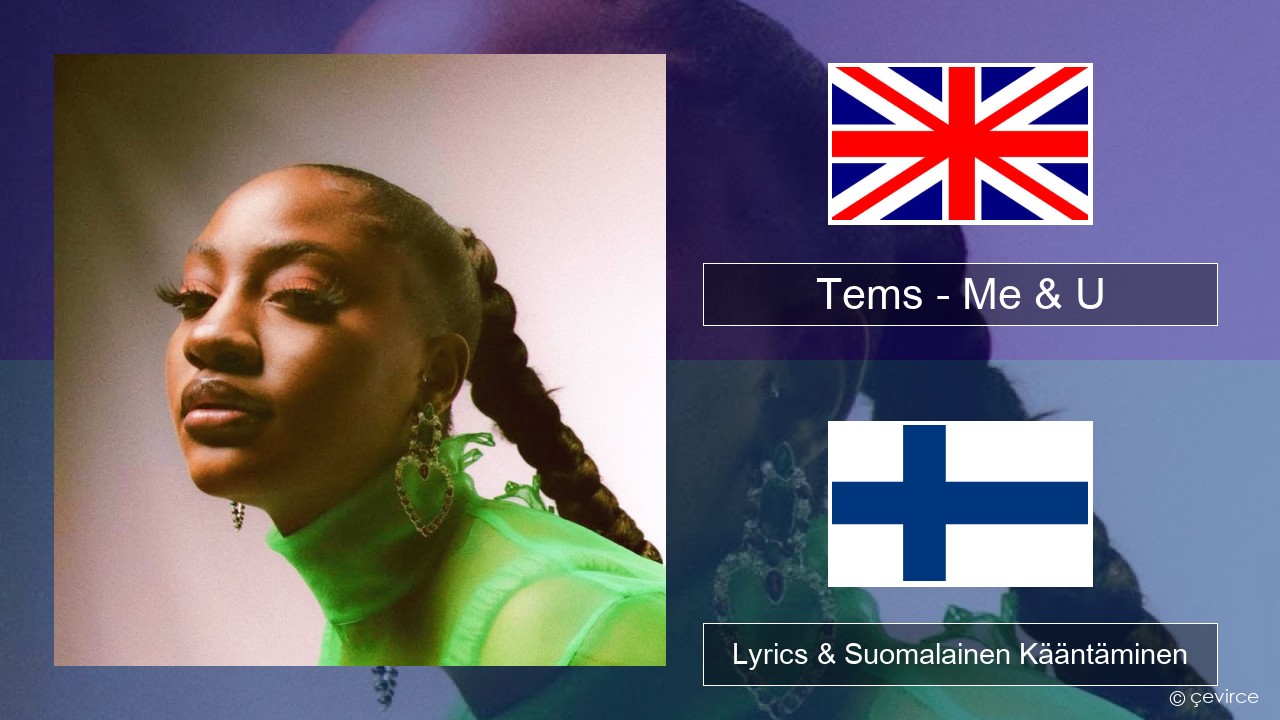 Tems – Me & U Englanti Lyrics & Suomalainen Kääntäminen