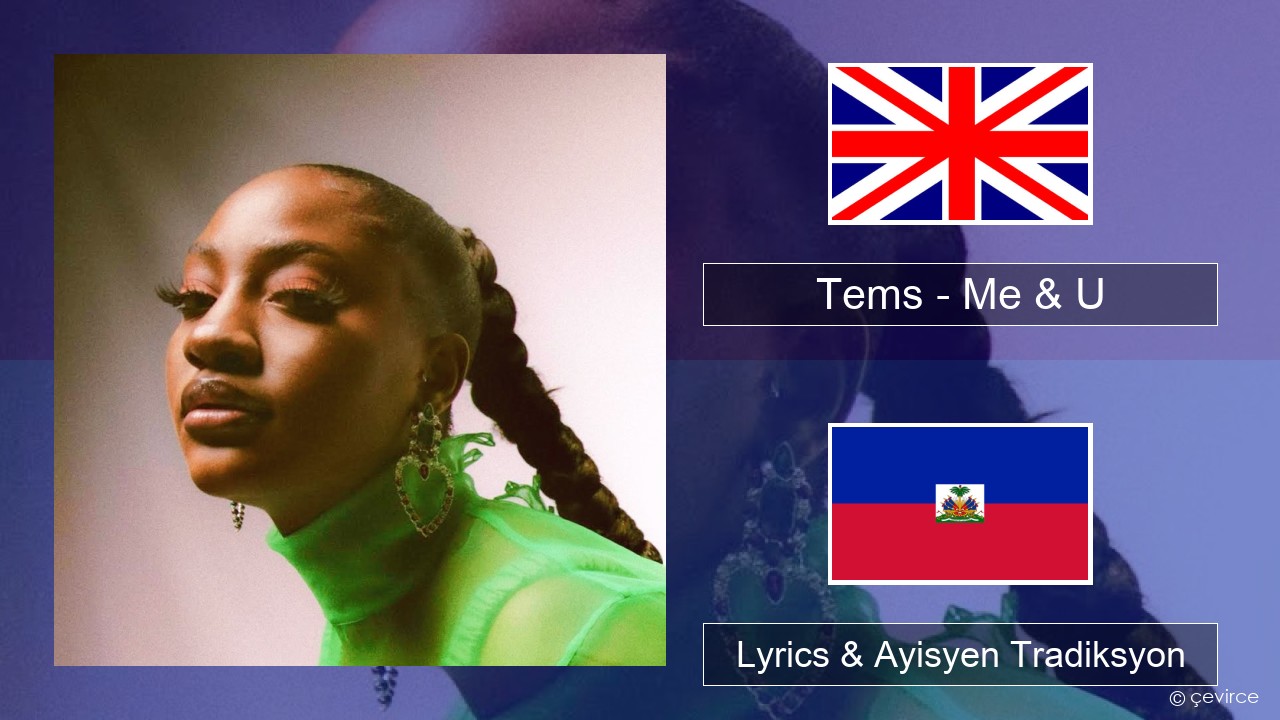 Tems – Me & U Angle Lyrics & Ayisyen Tradiksyon