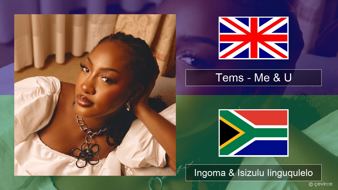 Tems – Me & U Isixhosa Ingoma & Isizulu Iinguqulelo